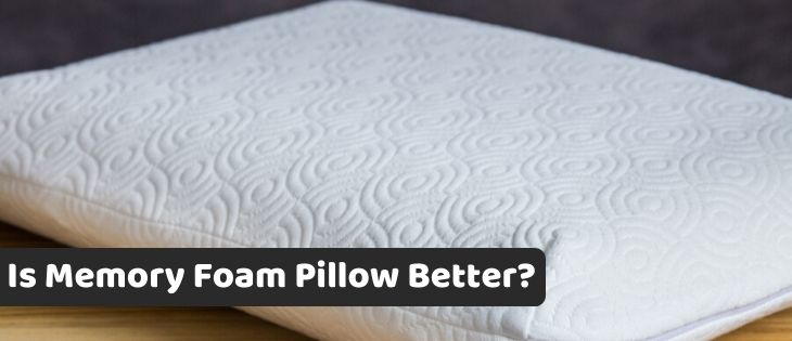 Is Memory Foam Pillow Better